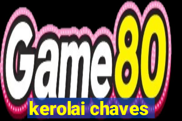 kerolai chaves